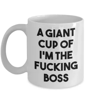 A Giant Cup of I'm the Fucking Boss Mug Funny Gifts for Bosses Coffee Cup