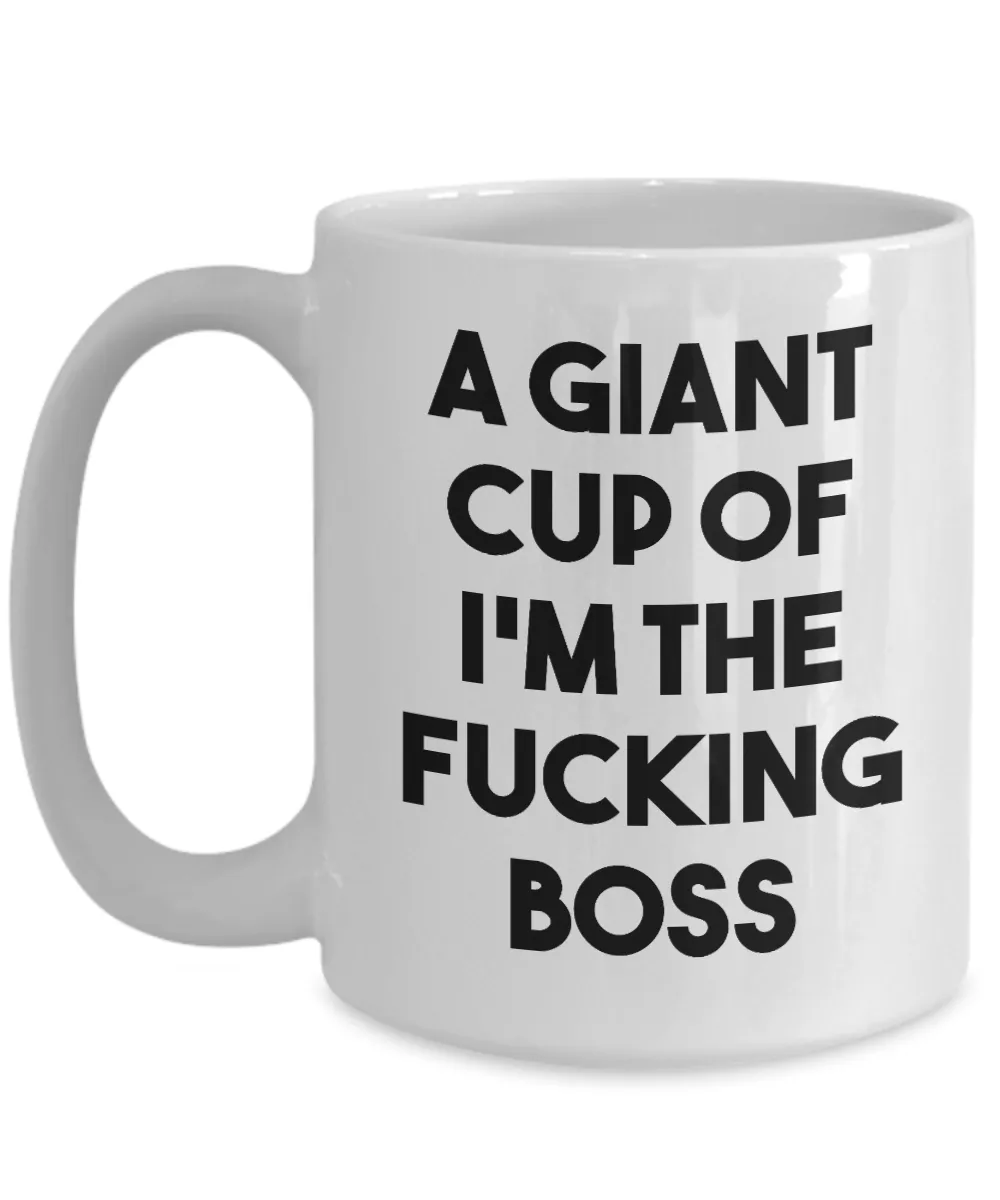 A Giant Cup of I'm the Fucking Boss Mug Funny Gifts for Bosses Coffee Cup