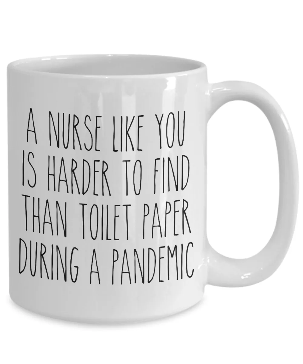 A Nurse Like You is Harder to Find Than Toilet Paper Mug Funny Quarantine Coffee Cup for Nurses