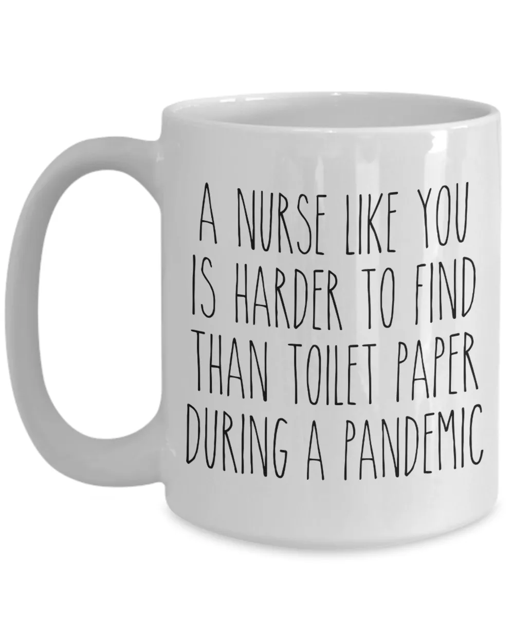 A Nurse Like You is Harder to Find Than Toilet Paper Mug Funny Quarantine Coffee Cup for Nurses