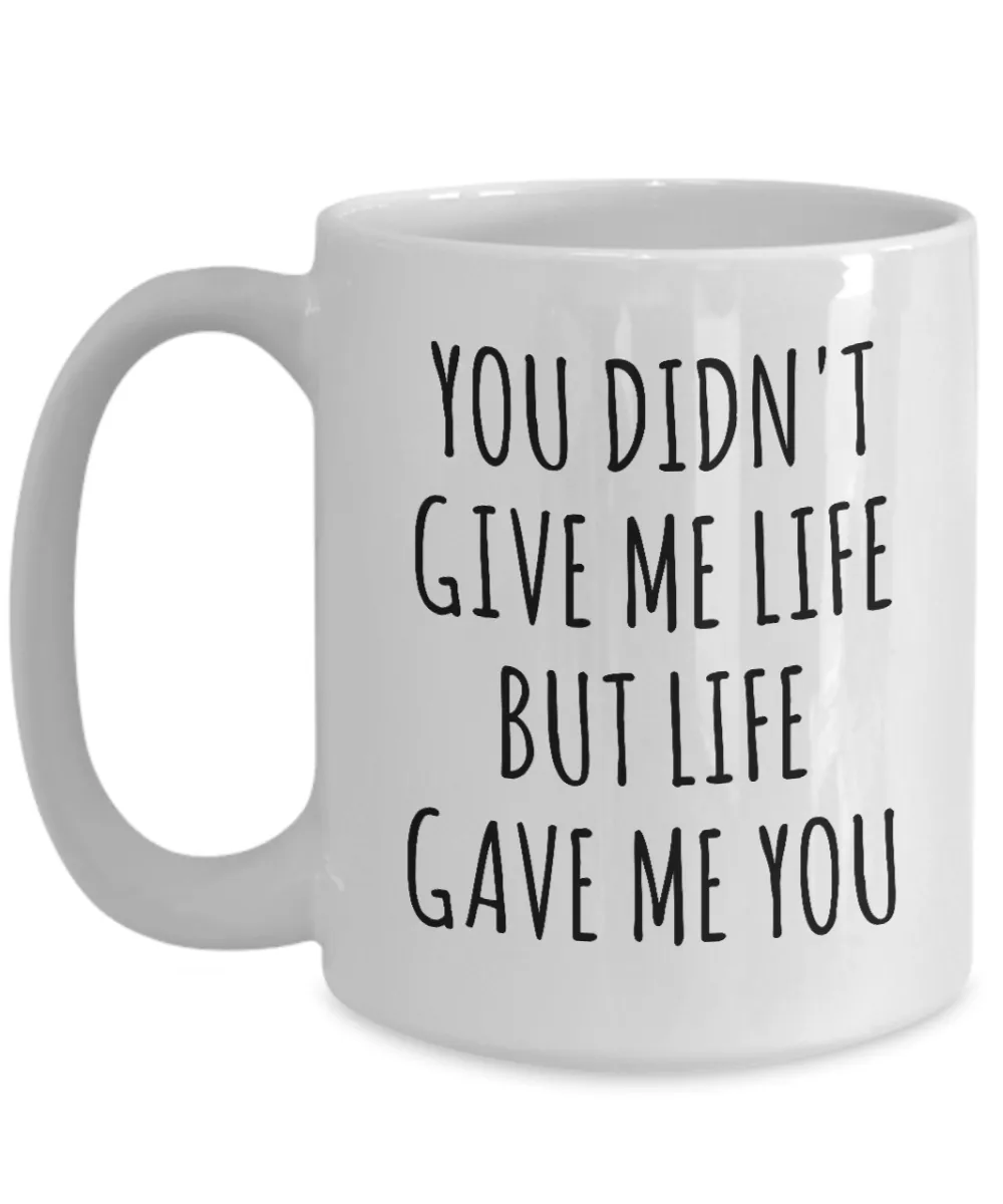 Adoptive Mom Gift Adopted Mother's Day Gift Foster Parents Gift Idea Adoptive Parent Mug Adoption Mug You Didn't Give Me Life But Life Gave Me You Coffee Cup