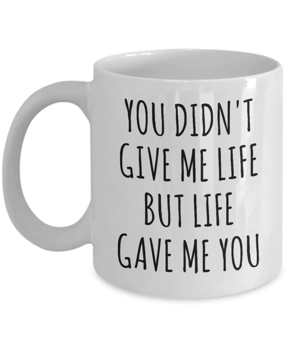 Adoptive Mom Gift Adopted Mother's Day Gift Foster Parents Gift Idea Adoptive Parent Mug Adoption Mug You Didn't Give Me Life But Life Gave Me You Coffee Cup