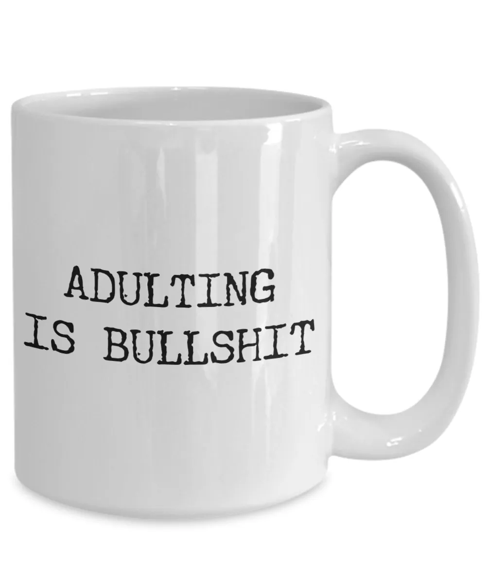 Adulting is Bullshit Mug Gift Funny Ceramic Coffee Cup