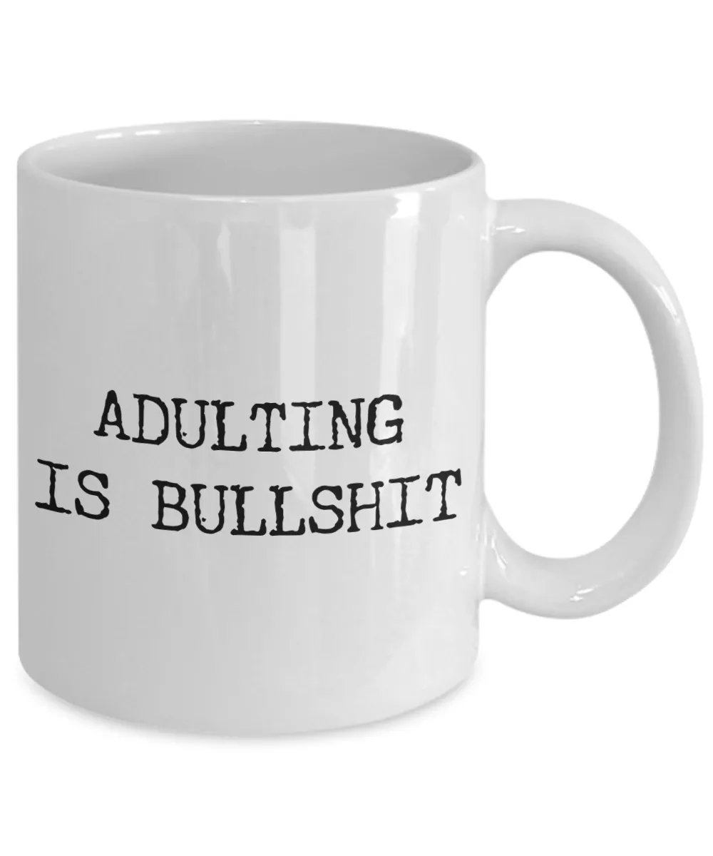Adulting is Bullshit Mug Gift Funny Ceramic Coffee Cup