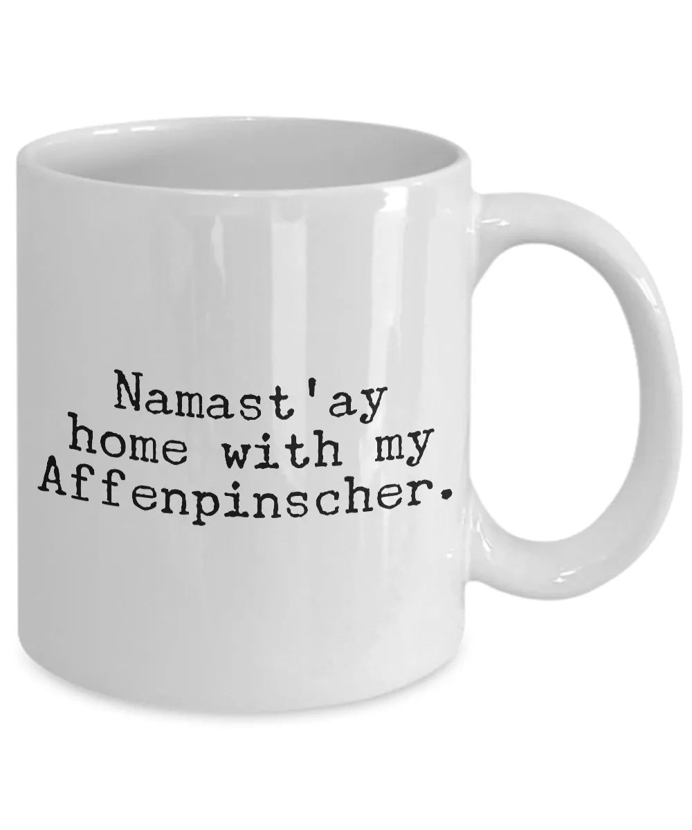 Affenpinscher Dogs - Namast'ay Home with My Affenpinscher Mug