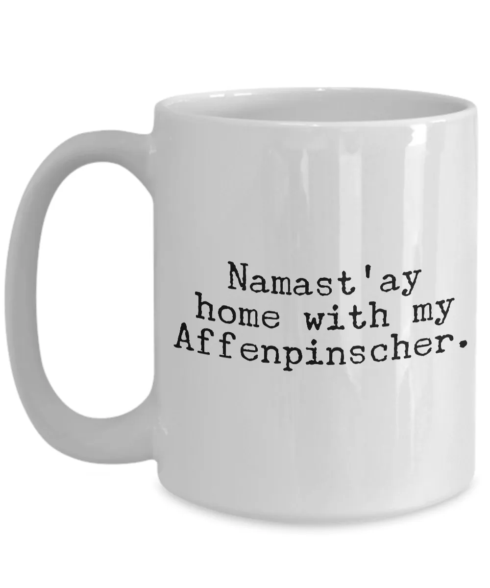 Affenpinscher Dogs - Namast'ay Home with My Affenpinscher Mug