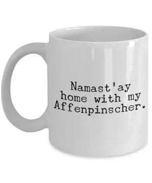 Affenpinscher Dogs - Namast'ay Home with My Affenpinscher Mug