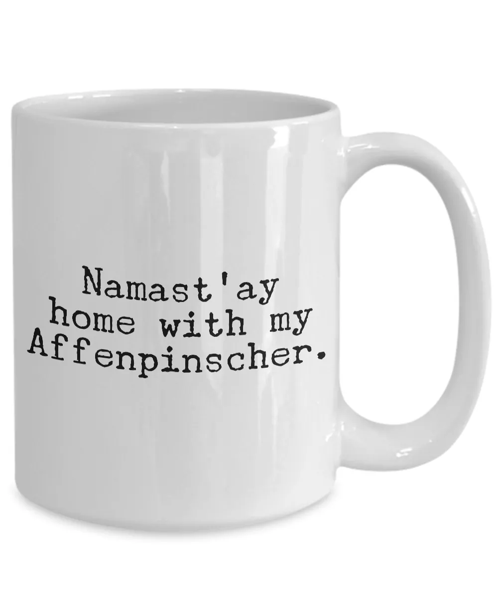 Affenpinscher Dogs - Namast'ay Home with My Affenpinscher Mug