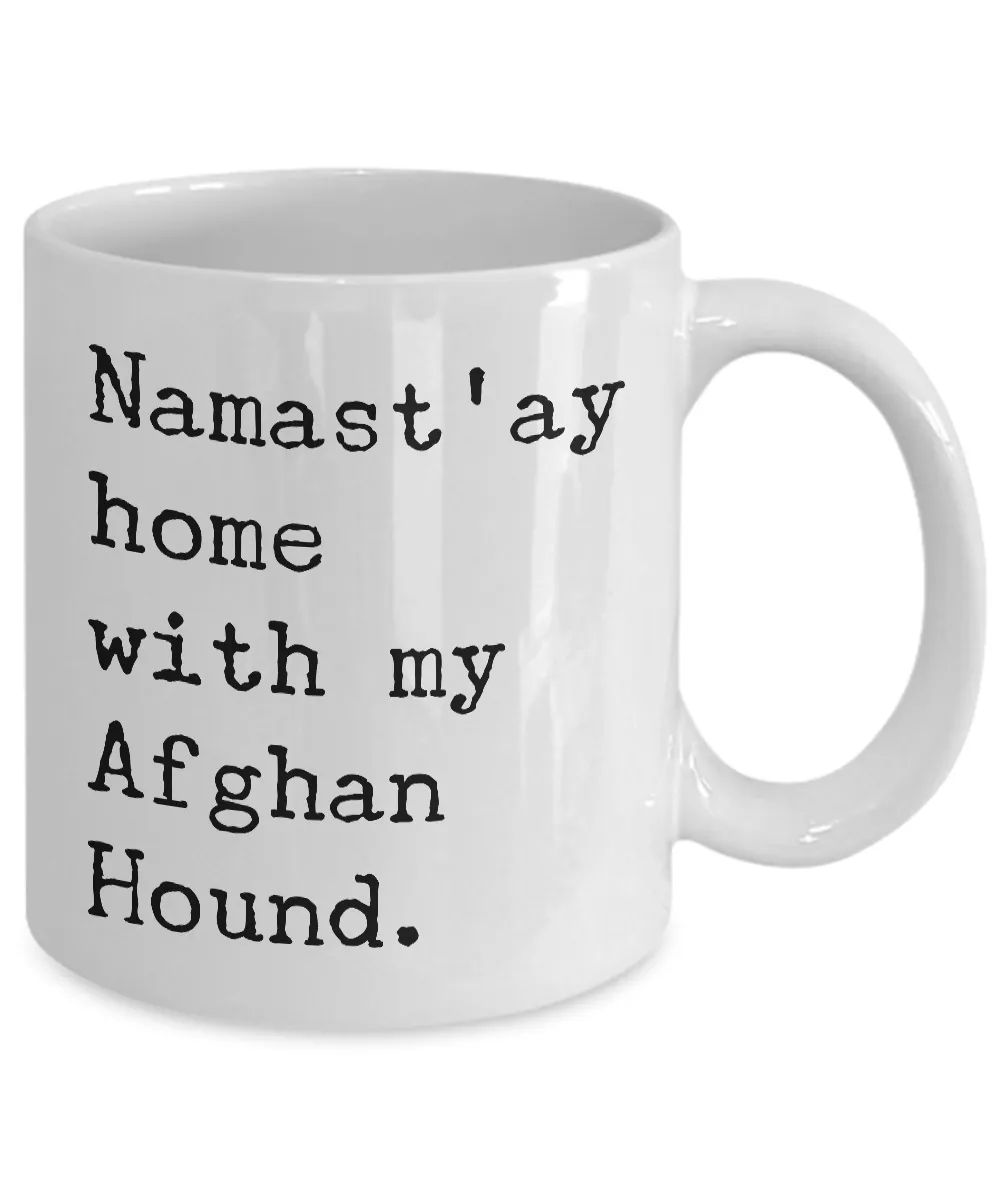 Afghan Dog Gift - Namast'ay Home with My Afghan Hound Coffee Mug