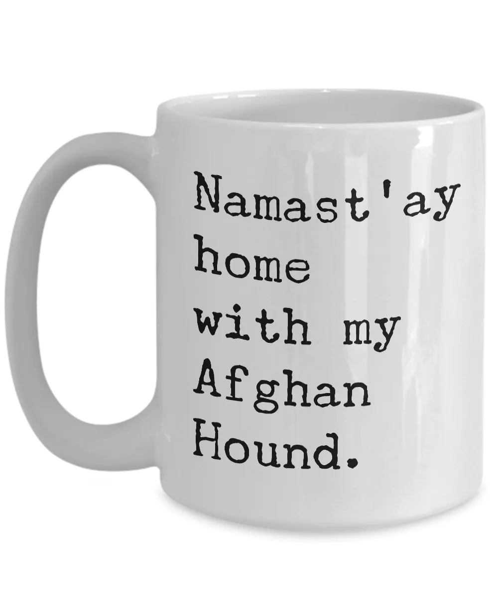Afghan Dog Gift - Namast'ay Home with My Afghan Hound Coffee Mug