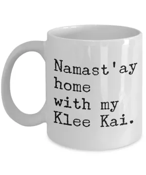 Alaskan Klee Kai Mug Gift - Namast'ay Home with my Klee Kai Coffee Mug