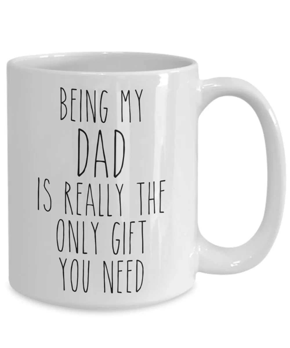 Being My Dad is Really the Only Gift You Need Funny Dad Gift for Dads from Daughter or Son Best Dad Ever Mug Coffee Cup Birthday Present