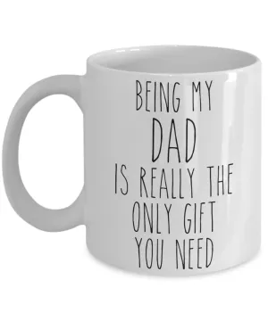 Being My Dad is Really the Only Gift You Need Funny Dad Gift for Dads from Daughter or Son Best Dad Ever Mug Coffee Cup Birthday Present