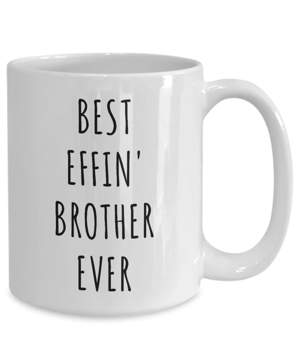 Best Effin Brother Ever Mug Funny Coffee Cup Gifts for Brothers