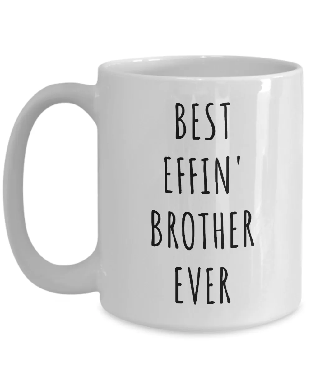 Best Effin Brother Ever Mug Funny Coffee Cup Gifts for Brothers