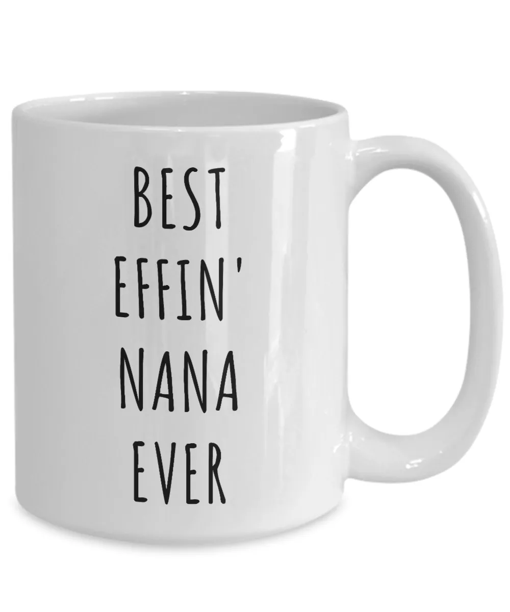 Best Effin Nana Ever Mug Funny Coffee Cup Gifts for Nanas