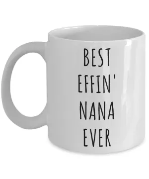 Best Effin Nana Ever Mug Funny Coffee Cup Gifts for Nanas