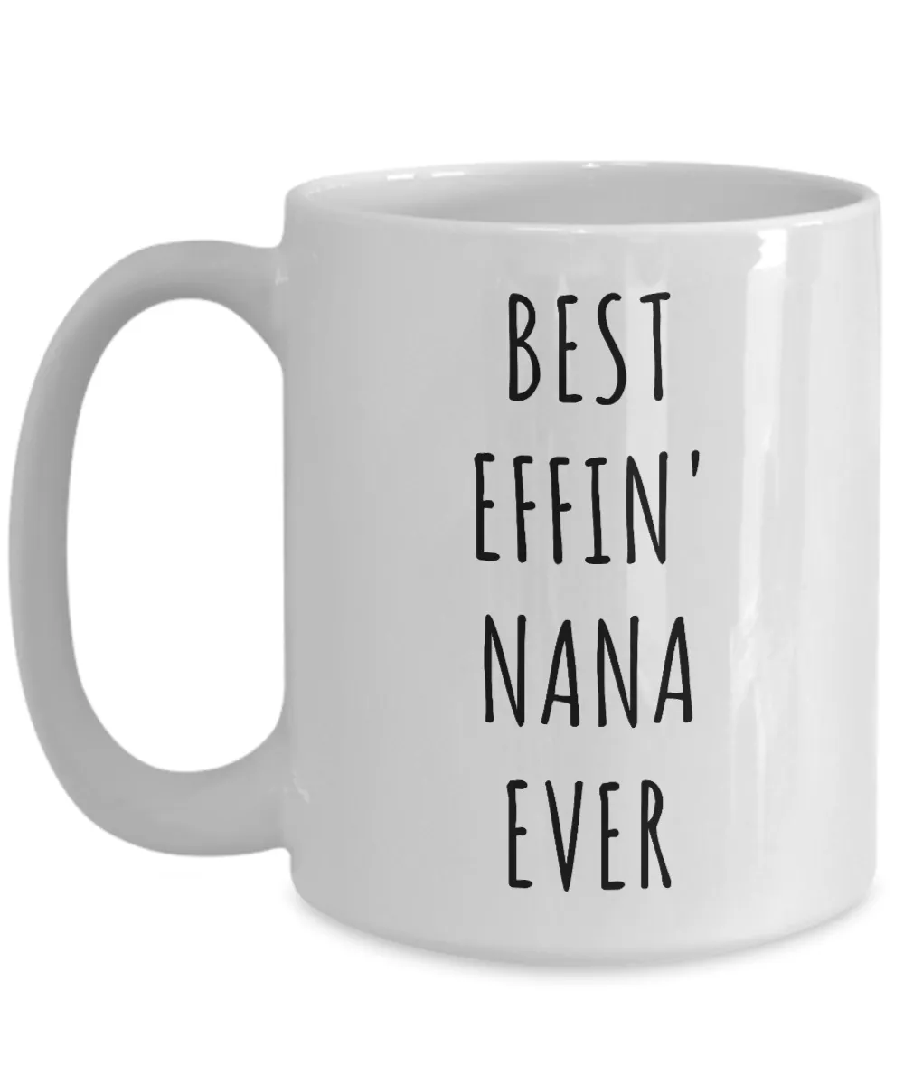 Best Effin Nana Ever Mug Funny Coffee Cup Gifts for Nanas