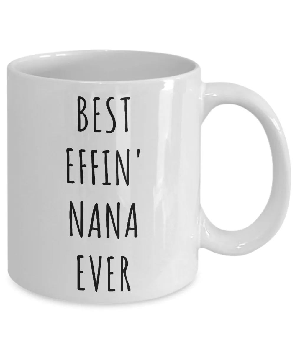Best Effin Nana Ever Mug Funny Coffee Cup Gifts for Nanas