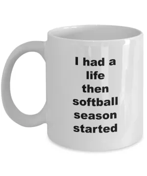 Best Softball Coach Mug - I Had A Life Then Softball Season Started Ceramic Coffee Cup