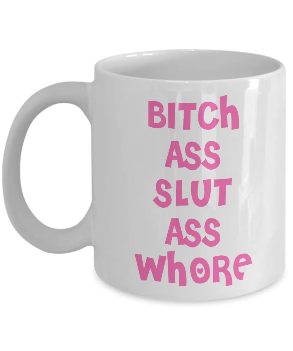 Bitch Ass Slut Ass Whore Mug Funny Pink Coffee Cup