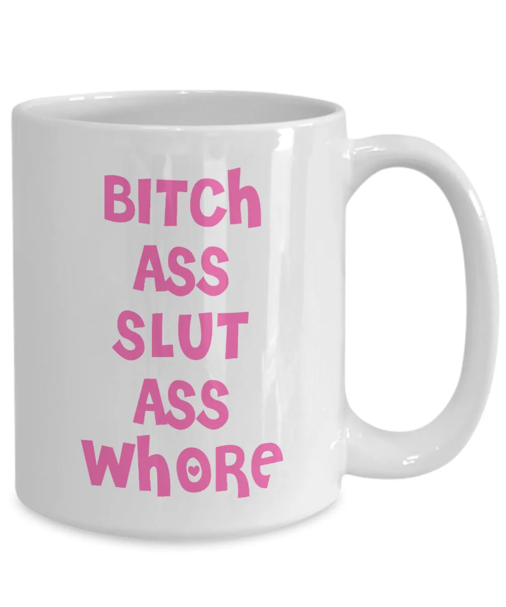 Bitch Ass Slut Ass Whore Mug Funny Pink Coffee Cup