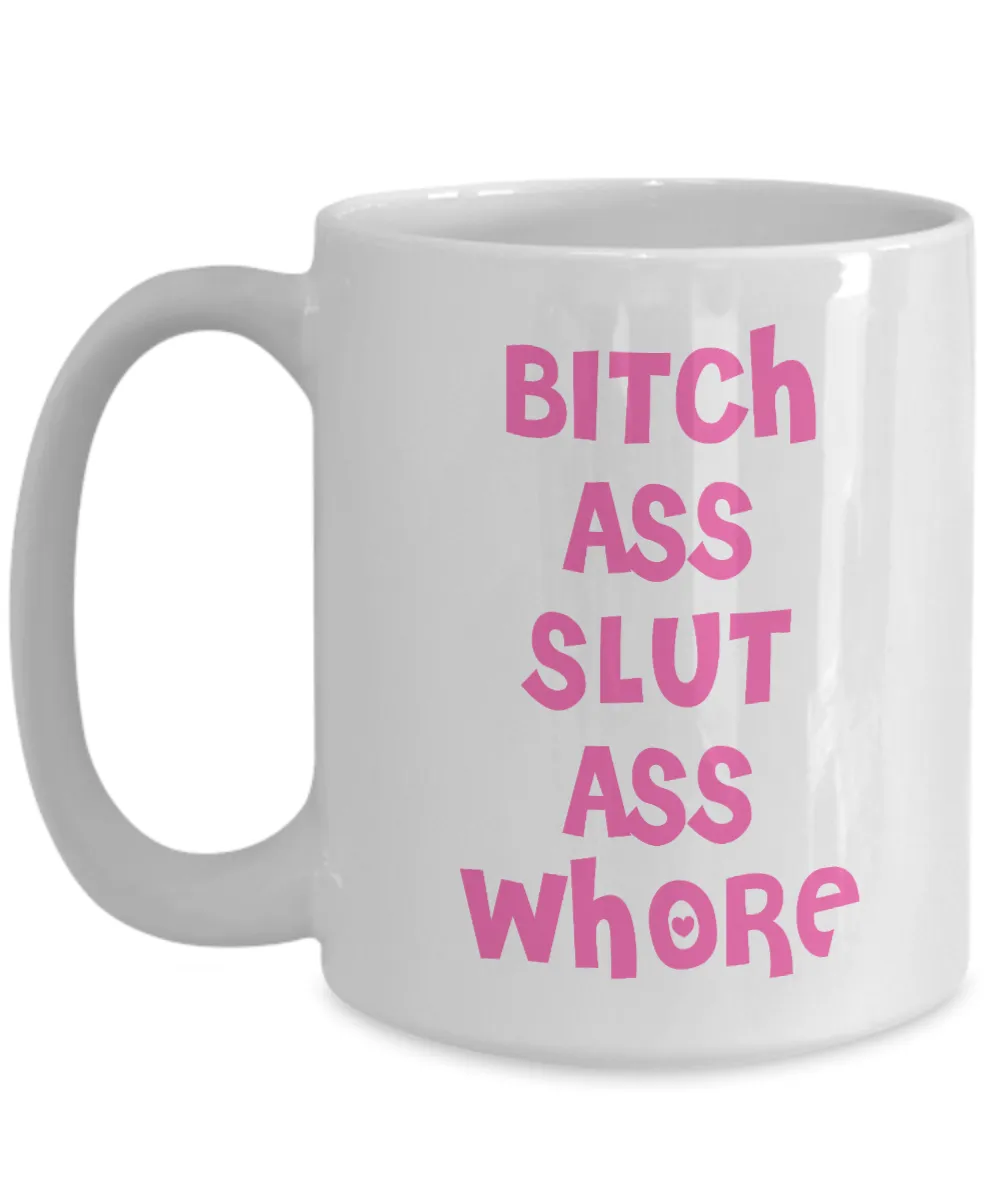 Bitch Ass Slut Ass Whore Mug Funny Pink Coffee Cup