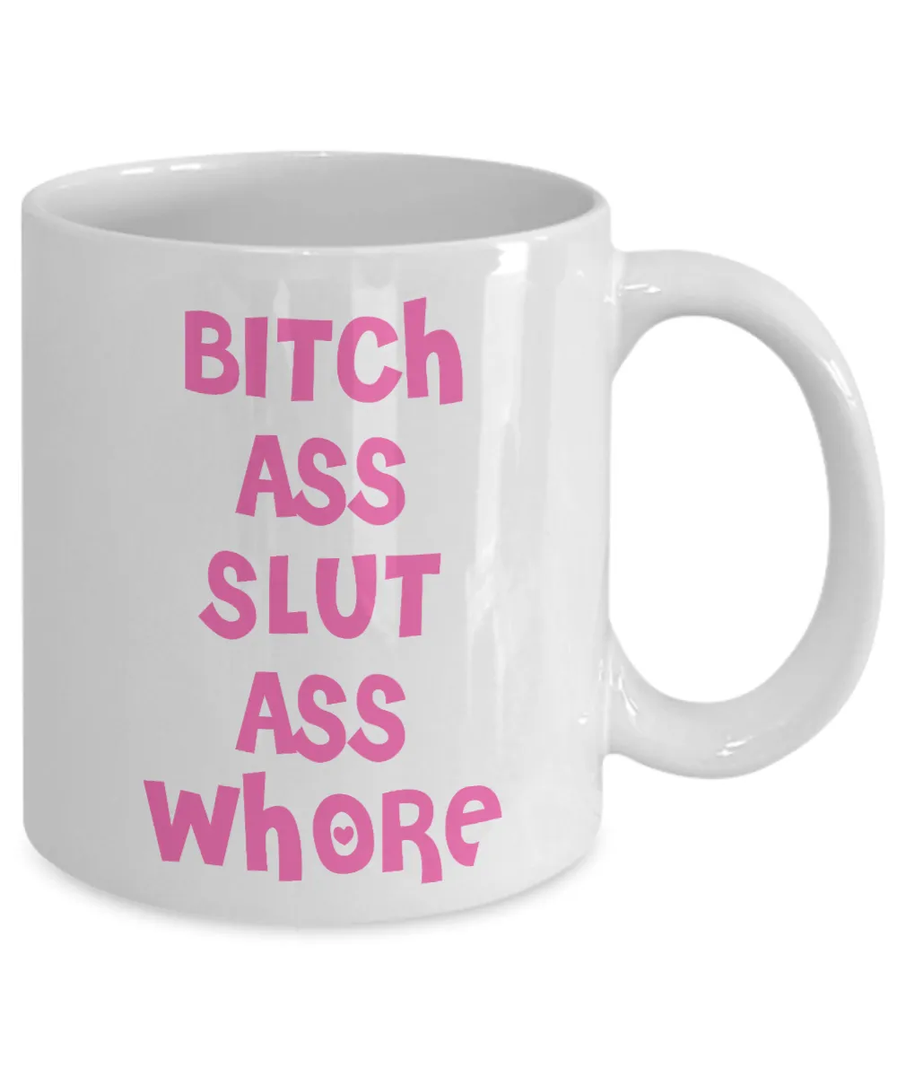 Bitch Ass Slut Ass Whore Mug Funny Pink Coffee Cup