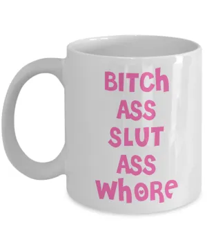 Bitch Ass Slut Ass Whore Mug Funny Pink Coffee Cup