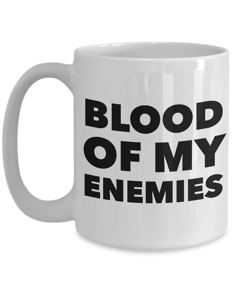 Blood of My Enemies Mug Funny Coffee Cup