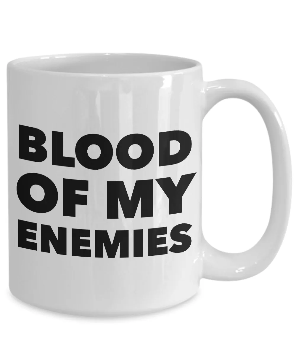 Blood of My Enemies Mug Funny Coffee Cup