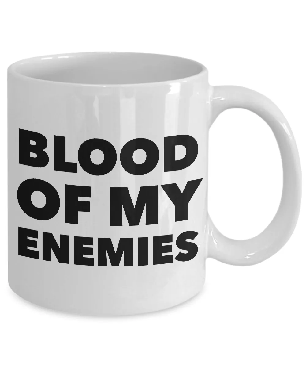 Blood of My Enemies Mug Funny Coffee Cup