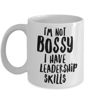 Bossy Mug I'm Not Bossy I Have Leadership Skills Mug Funny Boss Lady Coffee Cup
