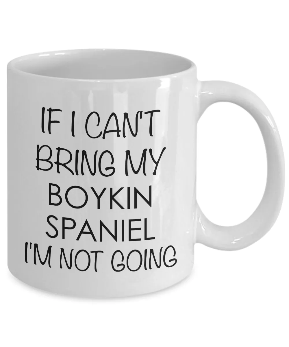 Boykin Spaniel Coffee Cup Boykin Spaniel Gifts - If I Can't Bring My Boykin Spaniel I'm Not Going Coffee Mug Ceramic Tea Cup
