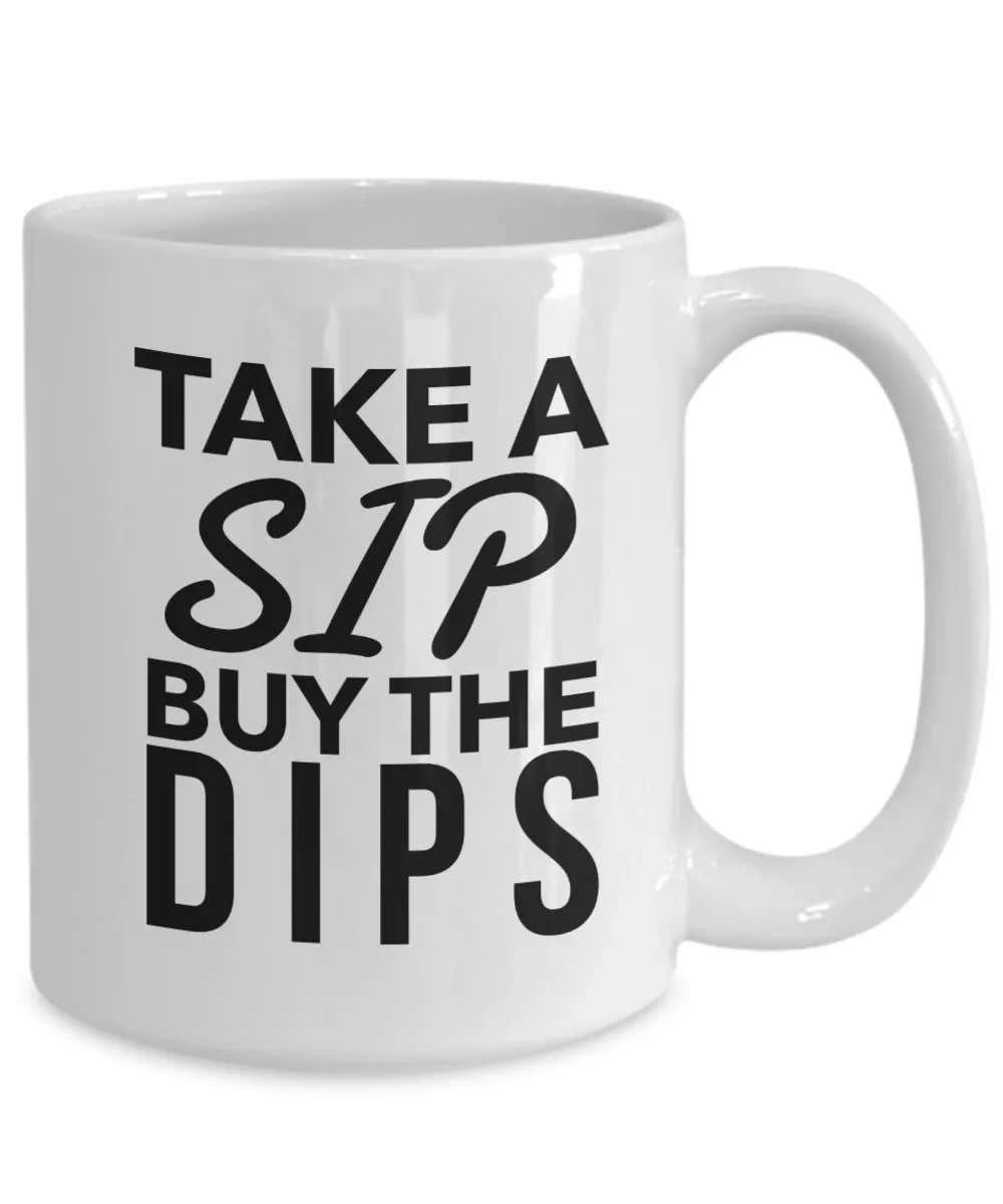 Buy the Dips Mug Stock Market Coffee Cup Stocks
