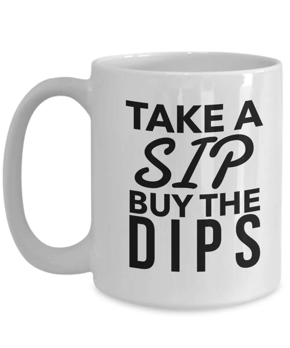 Buy the Dips Mug Stock Market Coffee Cup Stocks