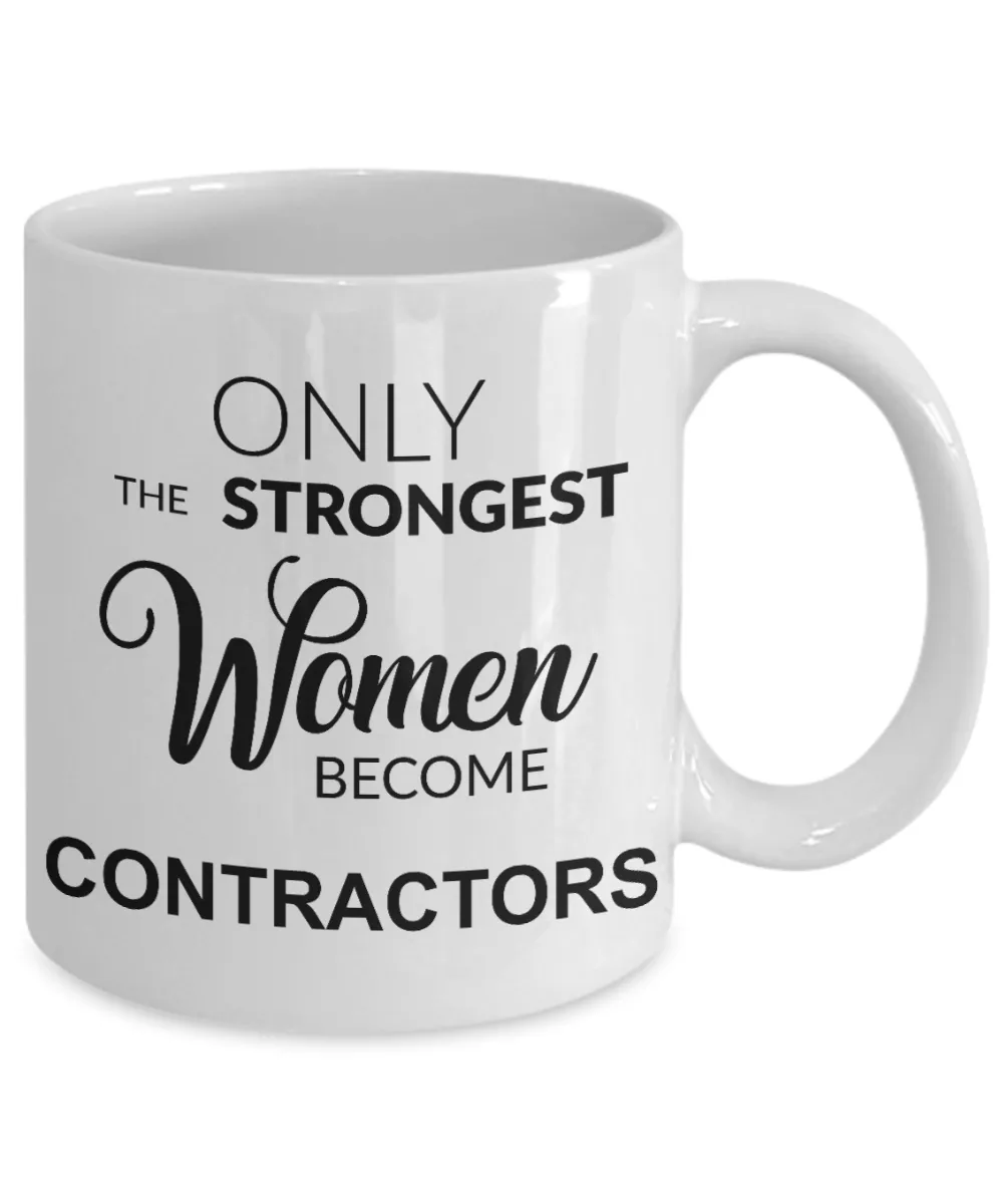 Contractor Gift for Her Only the Strongest Women Become Contractors Mug Coffee Cup