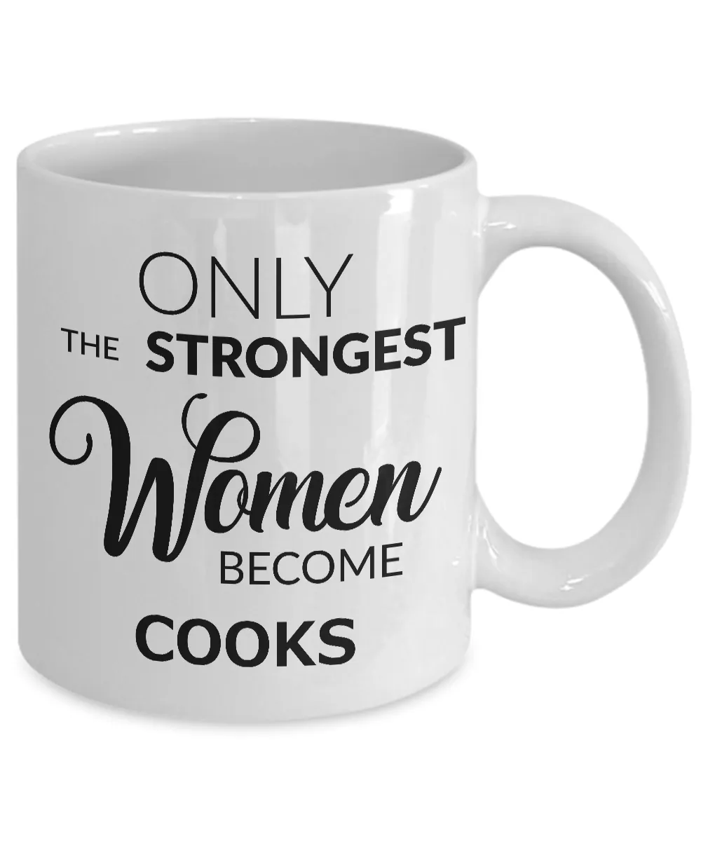 Cook Coffee Mug - Only the Strongest Women Become Cooks Mug