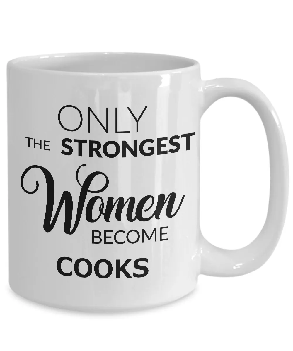 Cook Coffee Mug - Only the Strongest Women Become Cooks Mug