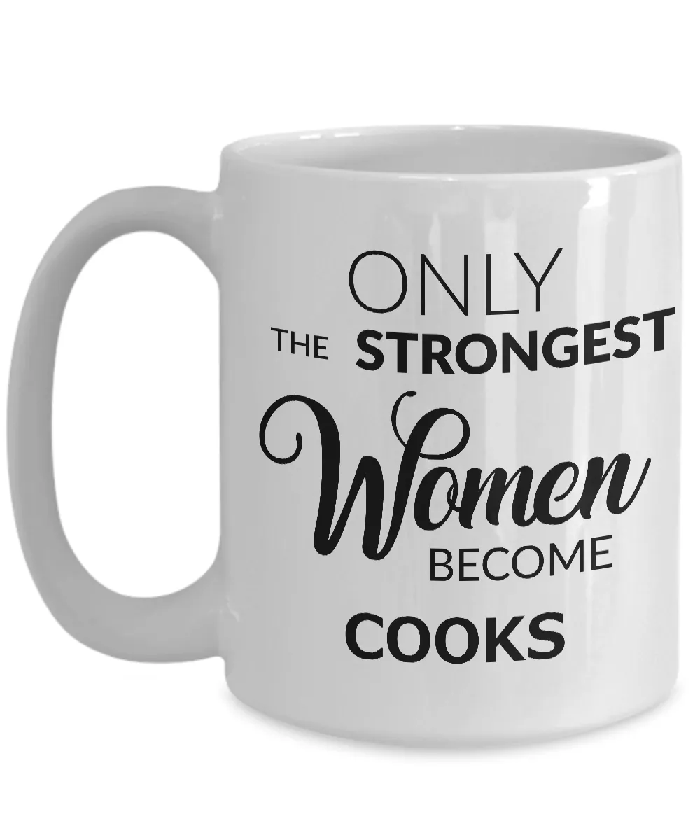 Cook Coffee Mug - Only the Strongest Women Become Cooks Mug