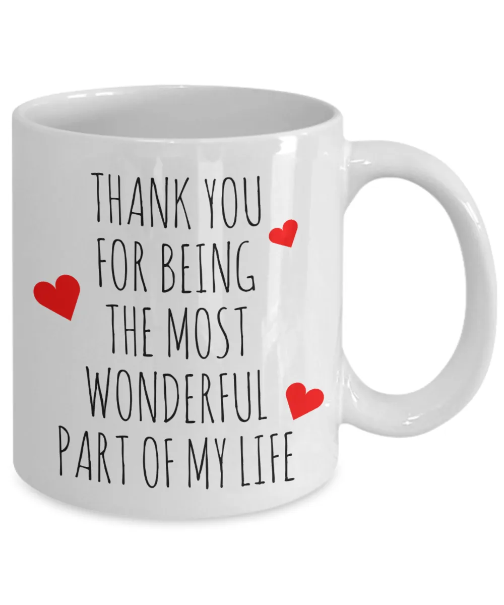 Cute Valentine's Day Mug Thank You for Being the Most Wonderful Part of My Life Coffee Cup