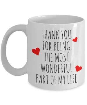 Cute Valentine's Day Mug Thank You for Being the Most Wonderful Part of My Life Coffee Cup