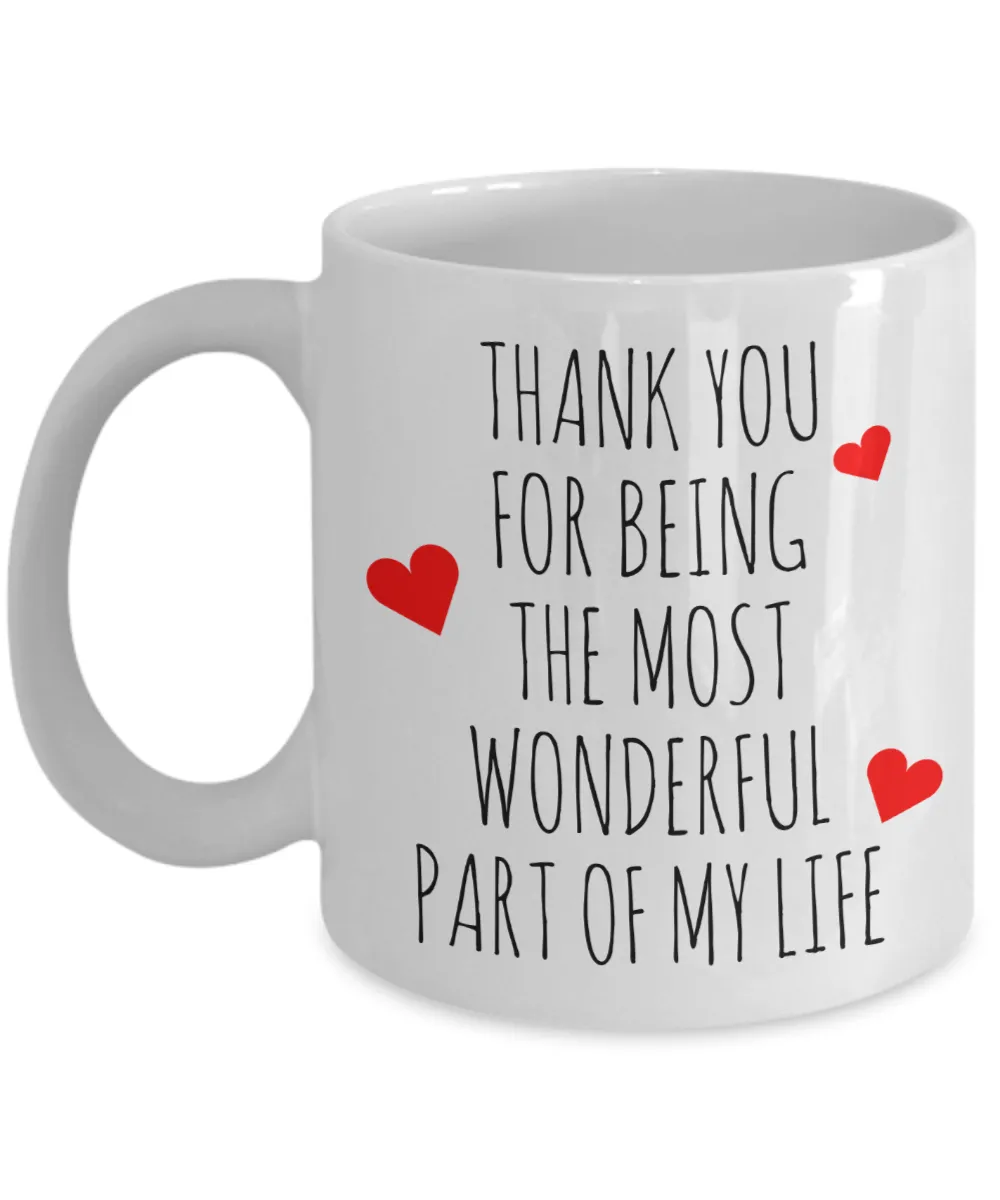 Cute Valentine's Day Mug Thank You for Being the Most Wonderful Part of My Life Coffee Cup