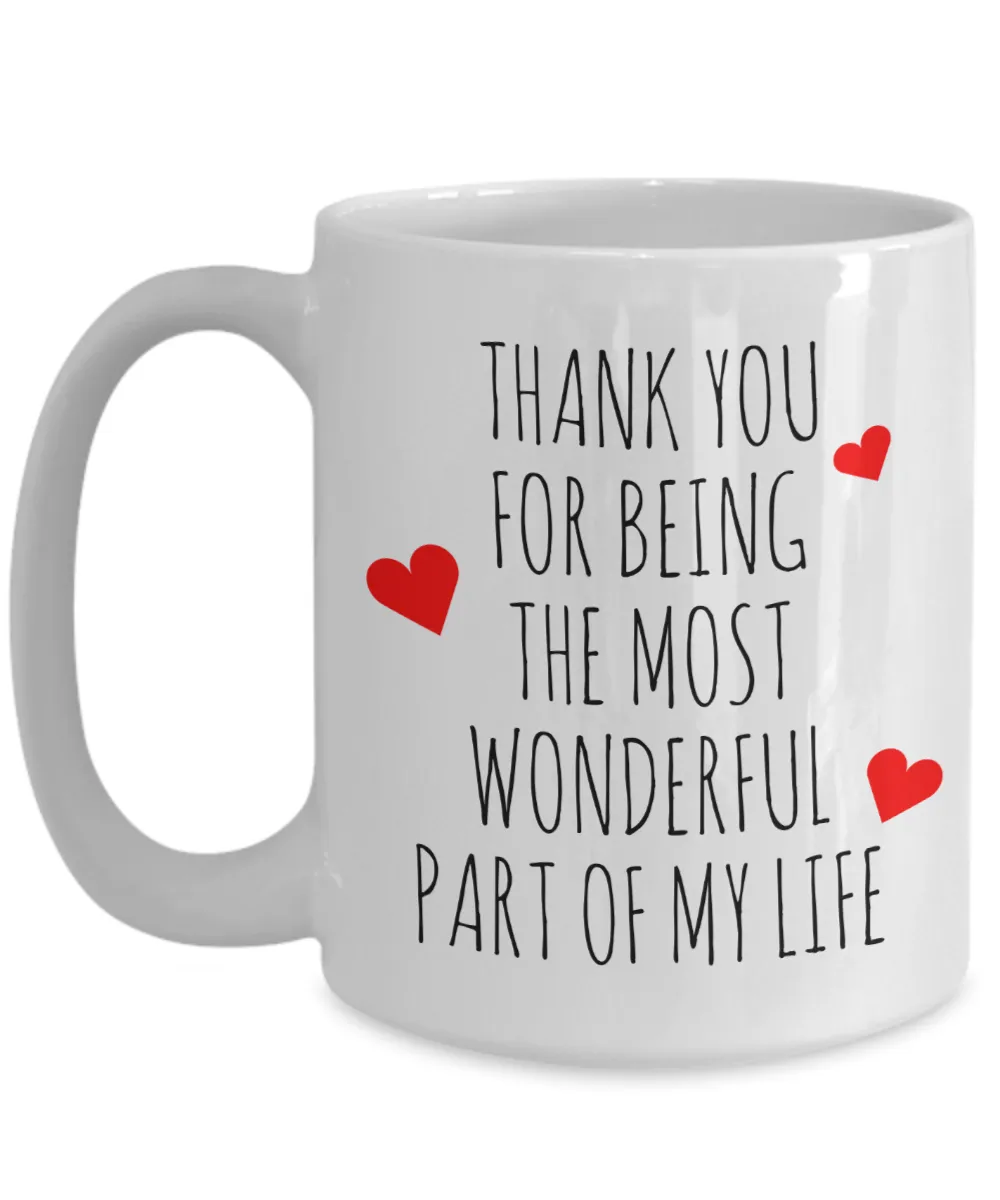 Cute Valentine's Day Mug Thank You for Being the Most Wonderful Part of My Life Coffee Cup