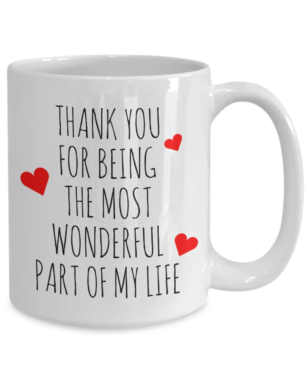 Cute Valentine's Day Mug Thank You for Being the Most Wonderful Part of My Life Coffee Cup