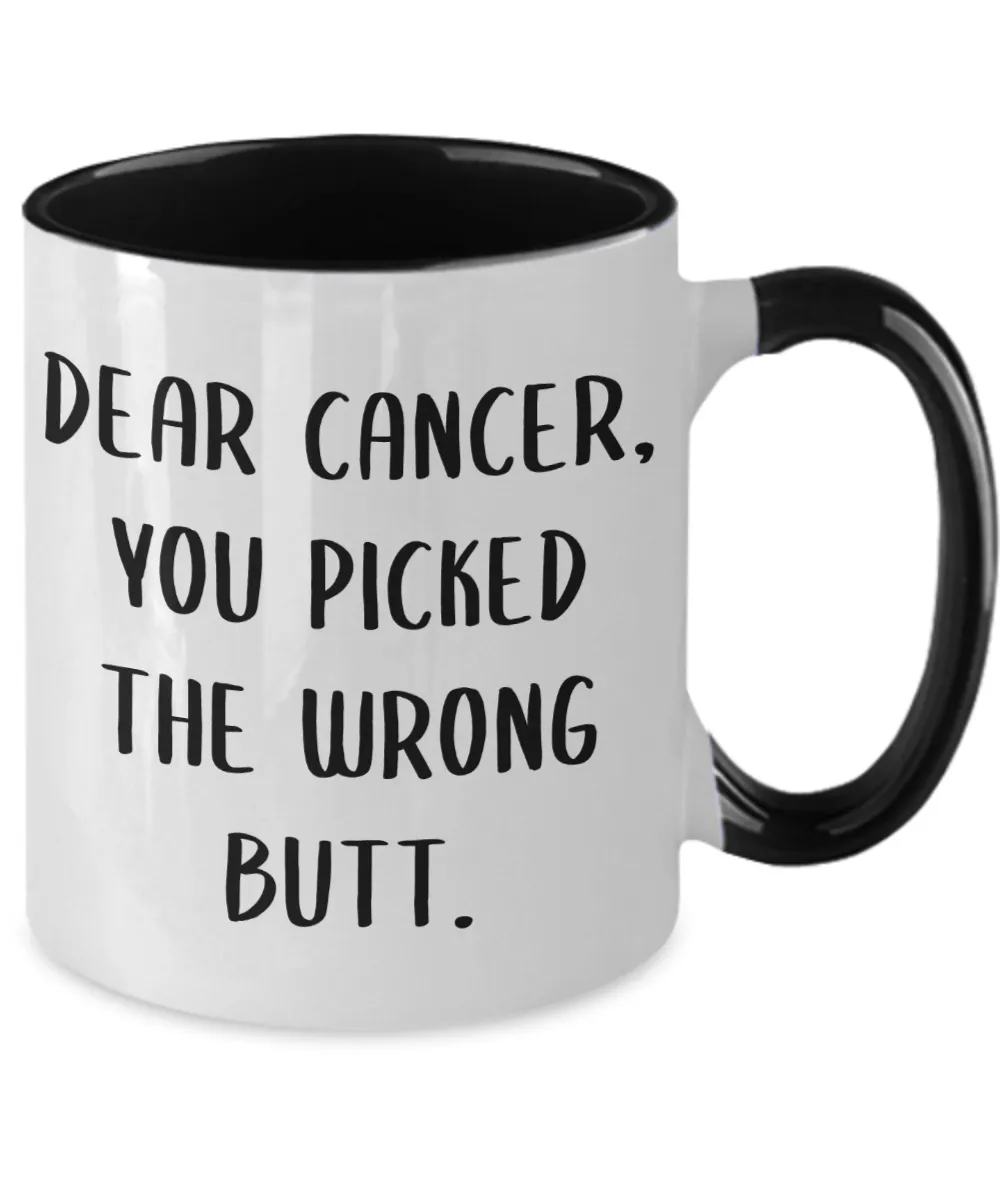 Dear Cancer You Picked The Wrong Butt Mug Two-Tone Coffee Cup Funny Gift