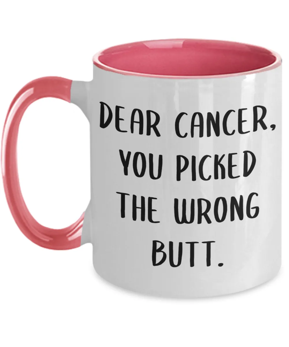 Dear Cancer You Picked The Wrong Butt Mug Two-Tone Coffee Cup Funny Gift