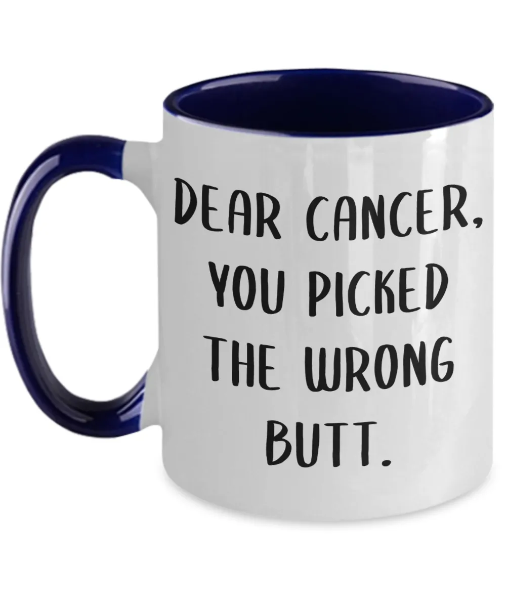 Dear Cancer You Picked The Wrong Butt Mug Two-Tone Coffee Cup Funny Gift