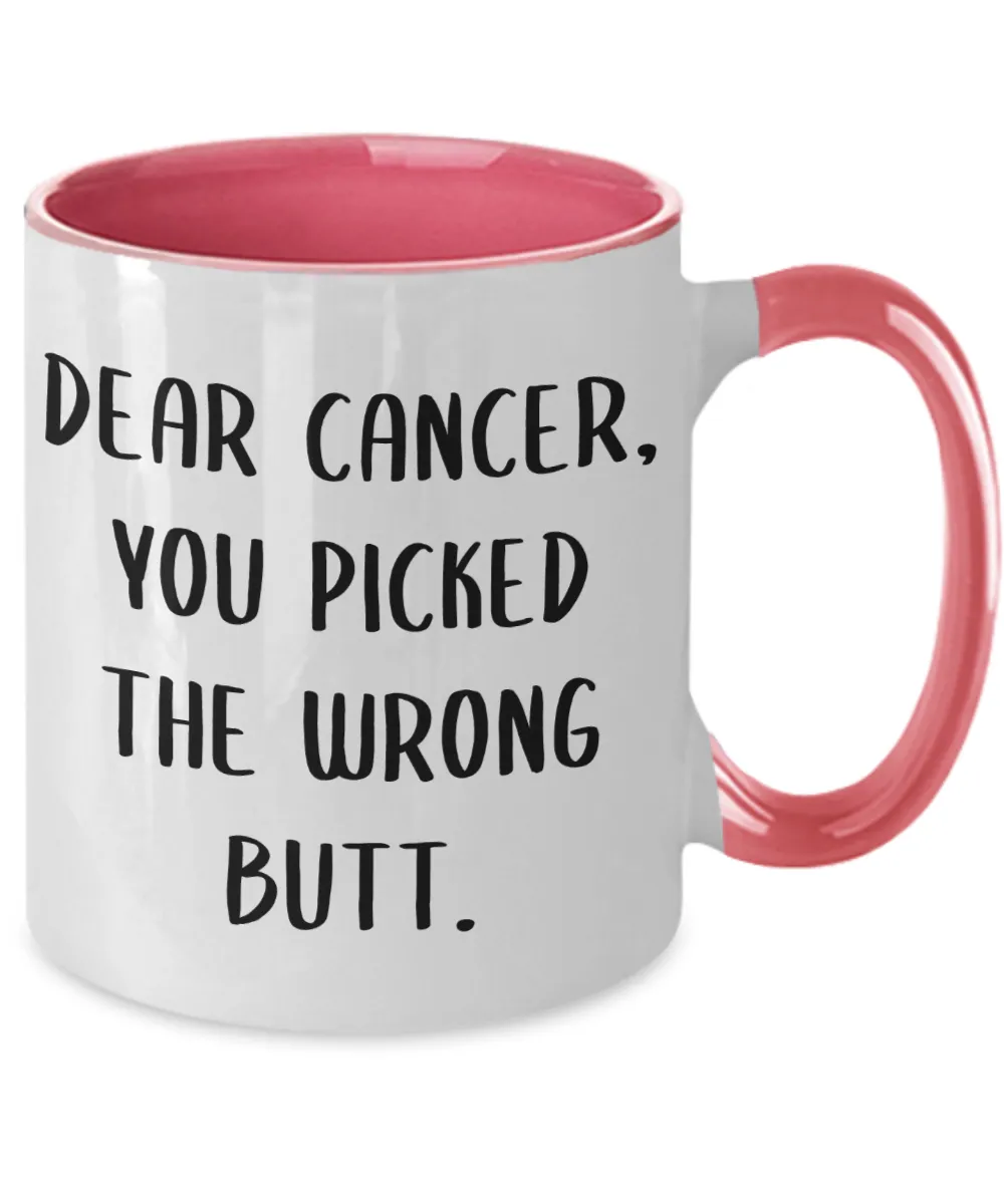 Dear Cancer You Picked The Wrong Butt Mug Two-Tone Coffee Cup Funny Gift