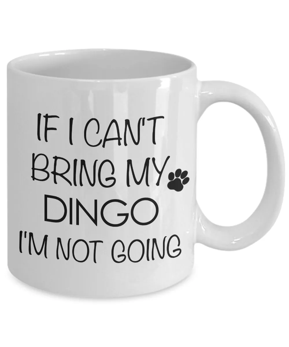 Dingo Dog Mug Dingo Gifts - If I Can't Bring My Dingo I'm Not Going Funny Novelty Coffee Mug Ceramic Tea Cup